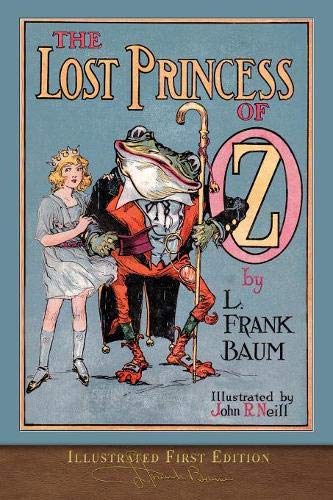 The Lost Princess of Oz (Illustrated First Edition): 100th Anniversary OZ Collection