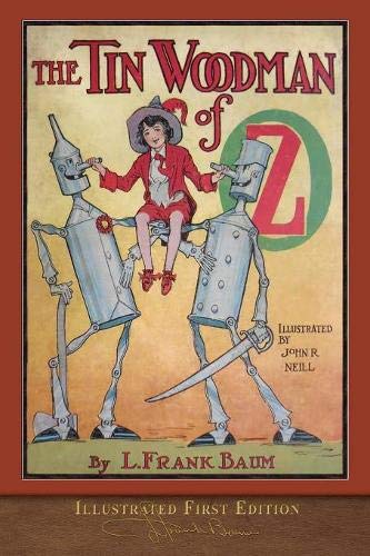 The Tin Woodman of Oz (Illustrated First Edition): 100th Anniversary OZ Collection