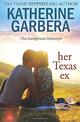 Her Texas Ex (The Dangerous Delaneys, Band 1)