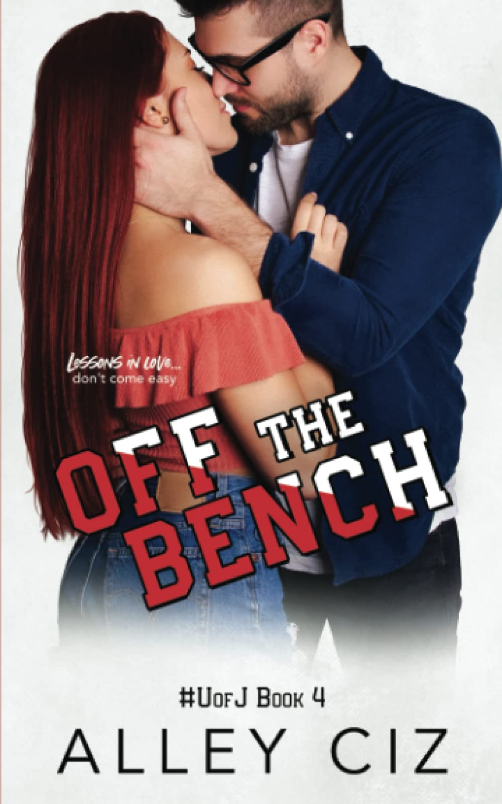 Off The Bench: A Jock/Nerd, Roommates/Forced Proximity, Sports Romantic Comedy: #UofJ4: #UofJ1