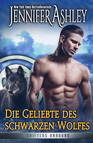 Die Geliebte des schwarzen Wolfes (Shifters Unbound: Deutsche Ausgabe, Band 11)