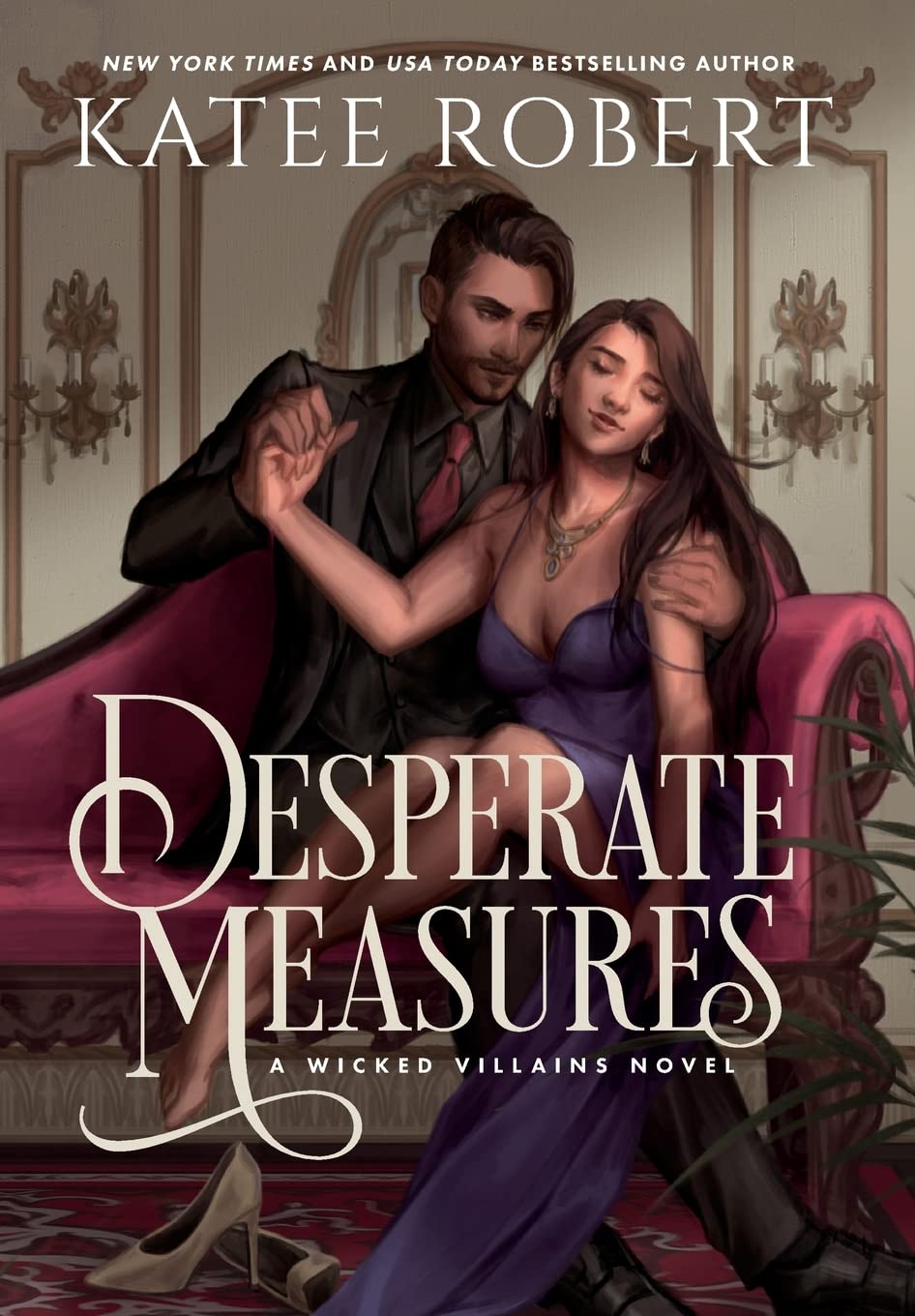 Desperate Measures: A Dark Fairy Tale Romance (Wicked Villains, Band 1)