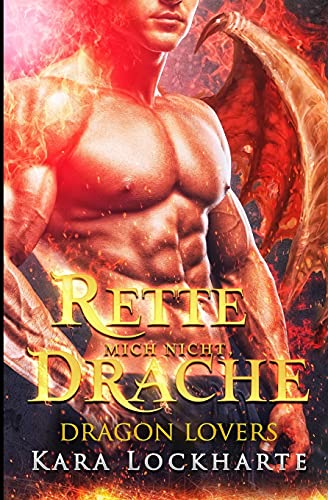 Rette mich nicht, Drache (Dragon Lovers)