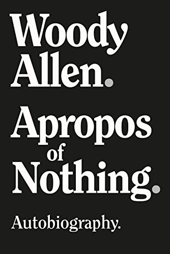 Apropos of Nothing: Autobiography.