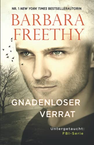 Gnadenloser Verrat (Untergetaucht: FBI-Serie, Band 6)