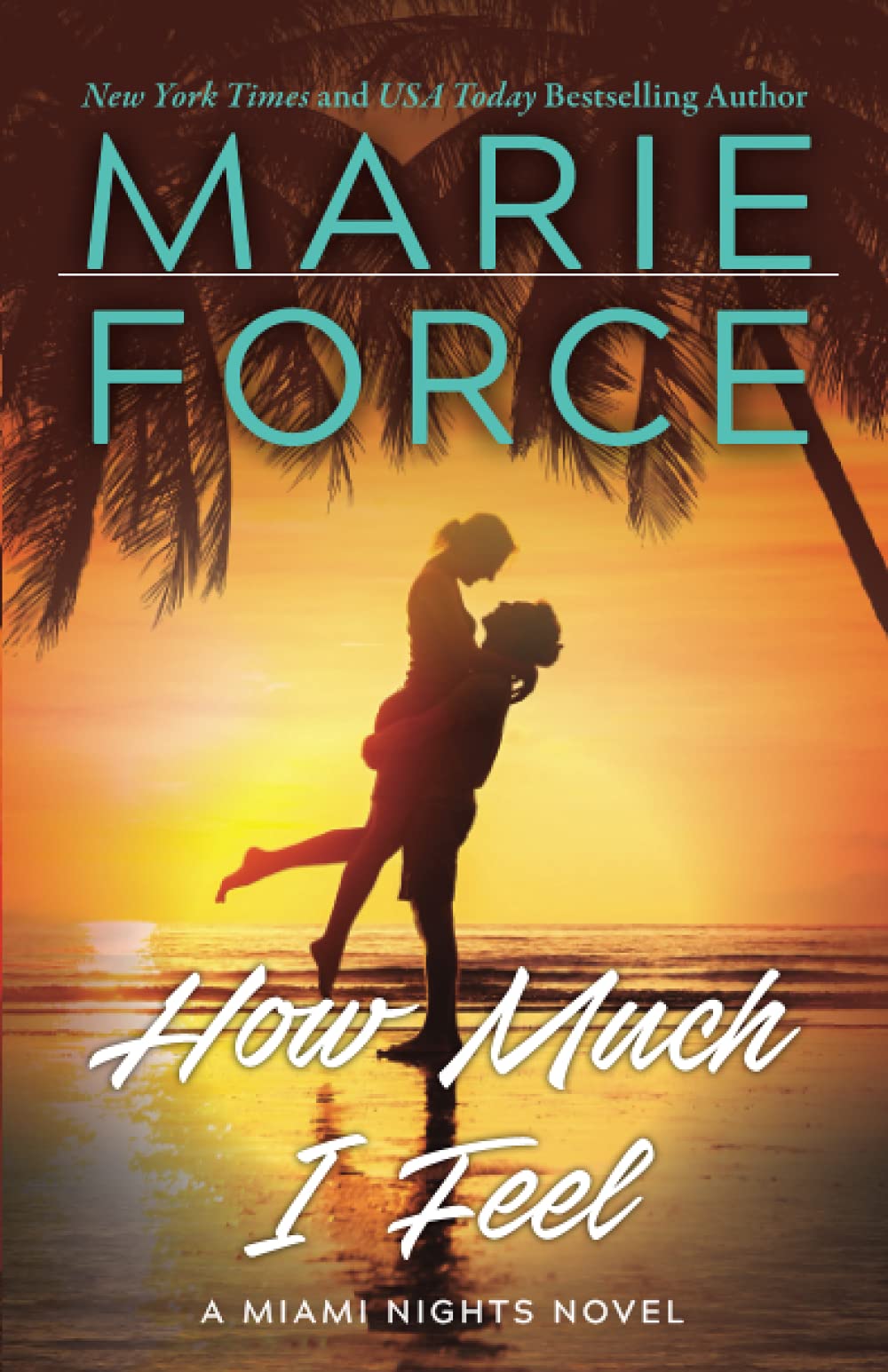 How Much I Feel: A Miami Nights Novel