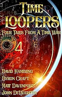 Time Loopers: Four Tales from a Time War