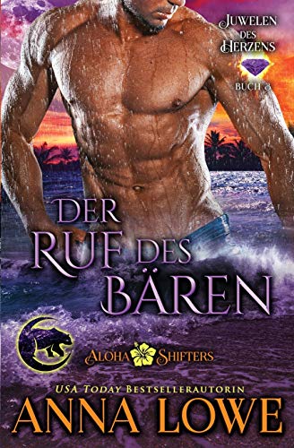 Der Ruf des Bären (Aloha Shifters: Juwelen Des Herzens, Band 3)