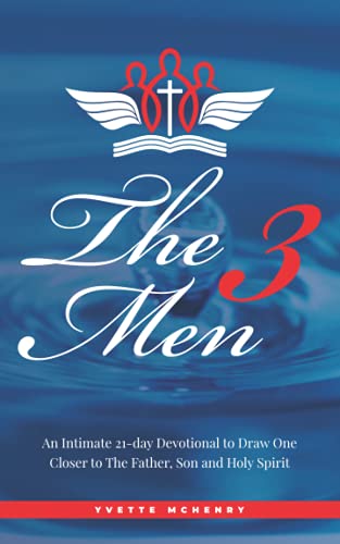 The 3 Men: An Intimate 21-day Devotional to Draw One Closer to The Father, Son and Holy Spirit
