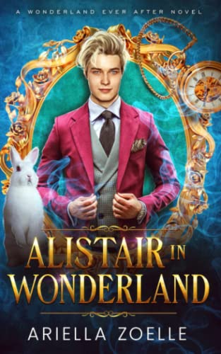 Alistair in Wonderland: Wonderland Ever After #1