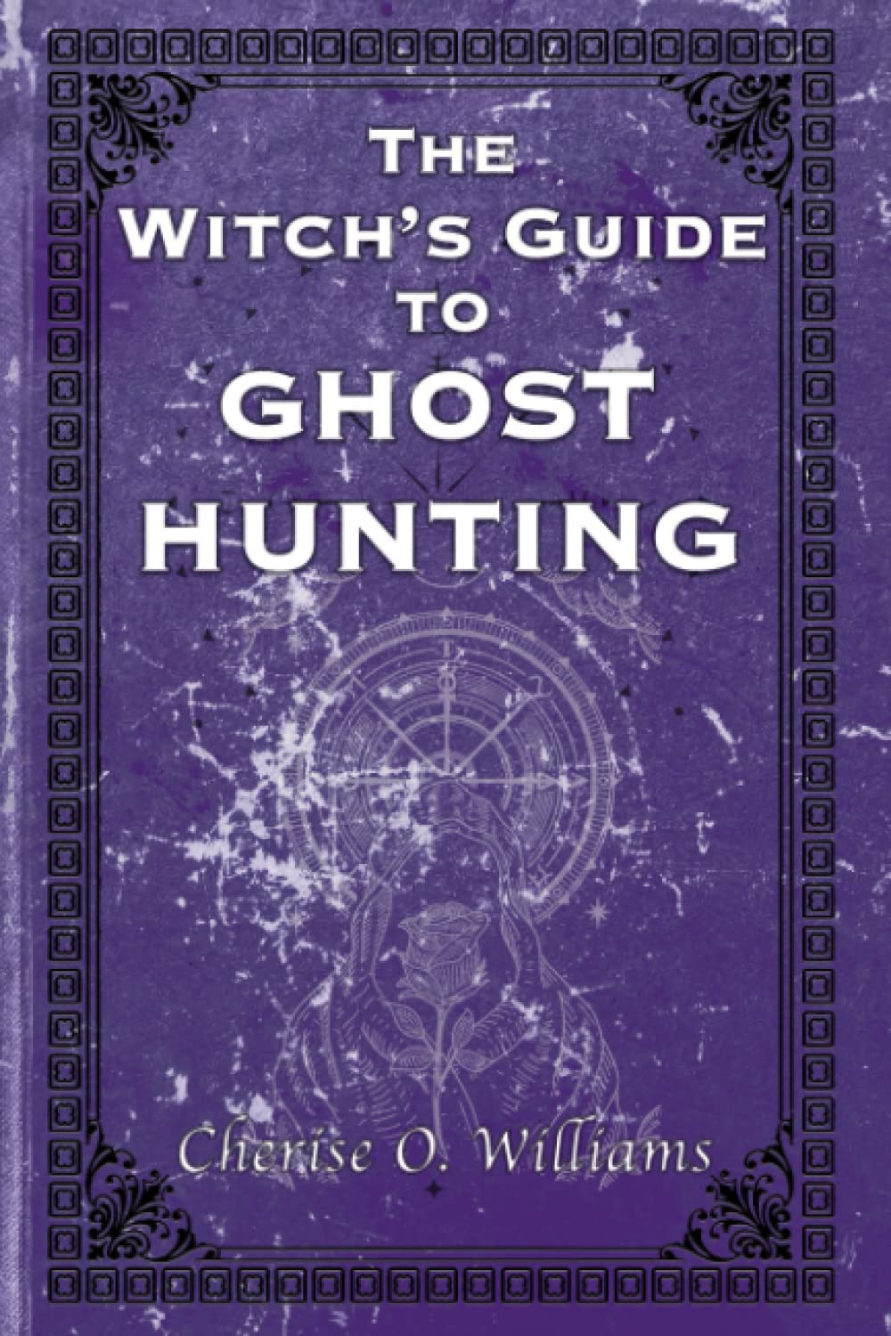 The Witch's Guide to Ghost Hunting