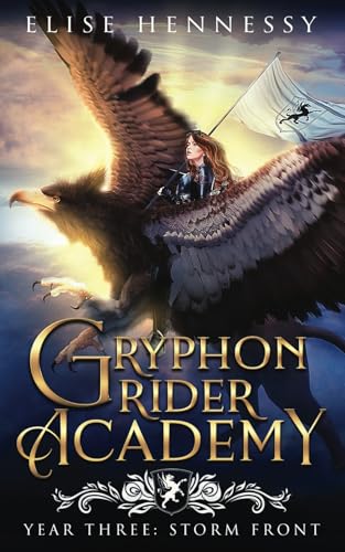 Gryphon Rider Academy: Year 3: Storm Front (A Young Adult Fantasy)