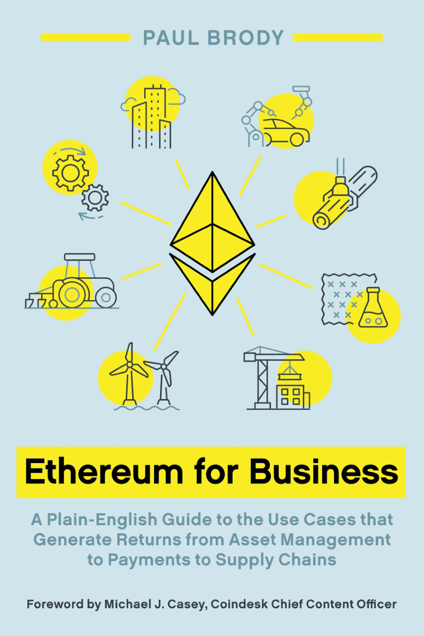 Ethereum for Business: A Plain-english Guide to the Use Cases That Generate Returns from Asset Management to Payments to Supply Chains