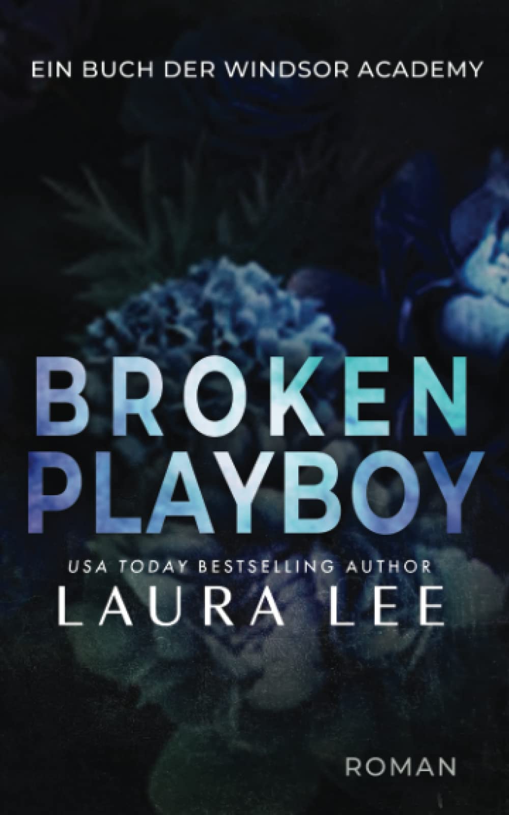 Broken Playboy: Ein Enemies to Lovers Liebesroman (Windsor Academy German Edition, Band 4)