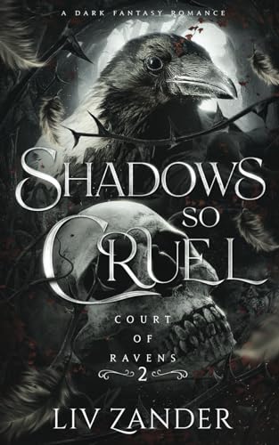 Shadows so Cruel: A Dark Fantasy Romance (Court of Ravens, Band 2)