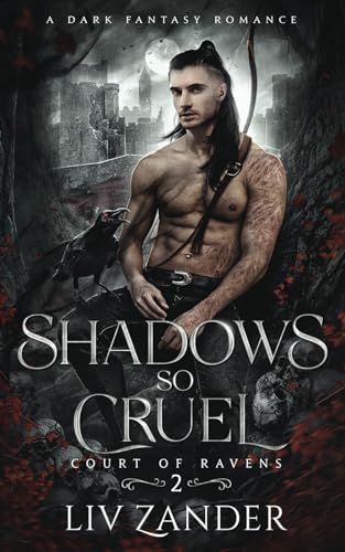 Shadows so Cruel: A Dark Fantasy Romance (Court of Ravens, Band 2)
