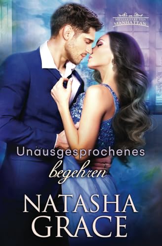 Unausgesprochenes Begehren (Milliardäre von Manhattan, Band 1)