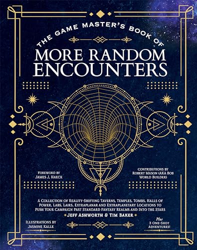 The Game Master's Book of More Random Encounters: A Collection of Reality-Shifting Taverns, Temples, Tombs, Halls of Power, Labs, Lairs, Extraplanar ... Standard Fantasy Realms and into the Stars