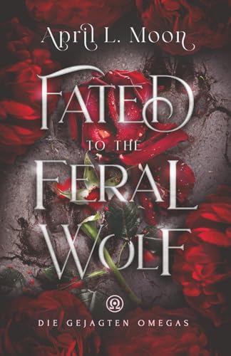 Fated to the Feral Wolf (Die Gejagten Omegas, Band 2)