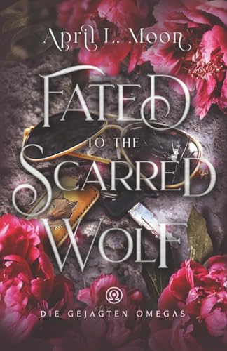Fated to the Scarred Wolf (Die Gejagten Omegas, Band 5)
