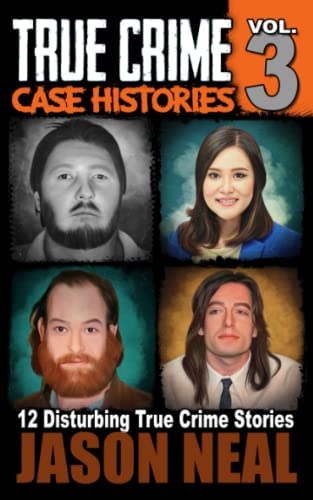 Wahre Verbrechen: Band 3 - (True Crime Case Histories): Zwölf wahre Verbrechen, die verstören(Wahre Verbrechen (True Crime Case Histories), Band 3)