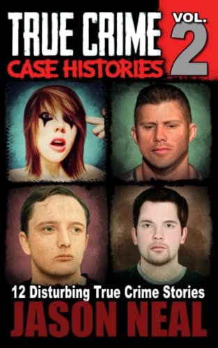 Wahre Verbrechen: Band 2 - (True Crime Case Histories): Zwölf wahre Verbrechen, die verstören(Wahre Verbrechen (True Crime Case Histories), Band 2)