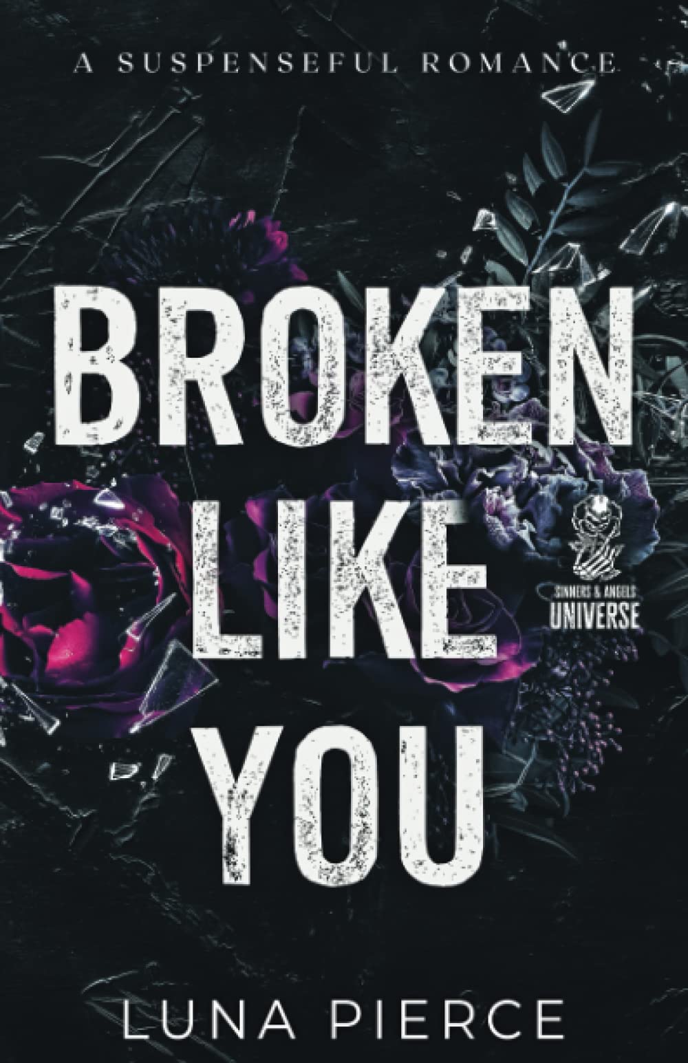 Broken Like You: A Suspenseful Romance (Sinners and Angels)