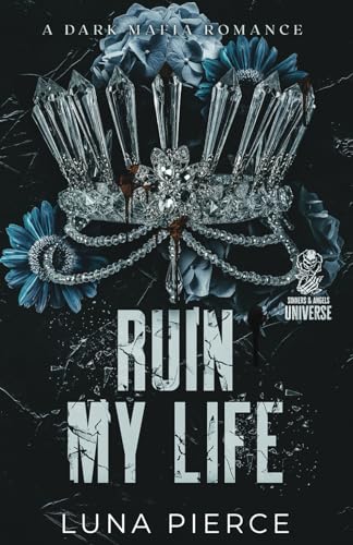 Ruin My Life: A Dark Mafia Reverse Harem Standalone (Sinners and Angels)