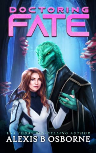 Doctoring Fate: A SciFi Alien Romance (Outer Limits Quadrant, Band 2)