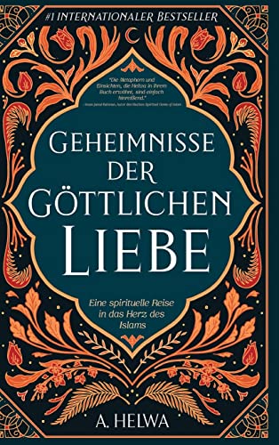 Geheimnisse der Göttlichen Liebe: Eine spirituelle Reise in das Herz des Islams (inspirierende islamische Bücher, Band 1)