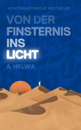 Von Der Finsternis Ins Licht: Poetische Reflexionen, inspiriert von den Lehren des Islams (inspirierende islamische Bücher, Band 3)