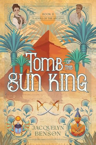 Tomb of the Sun King (Raiders of the Arcana, Band 2)