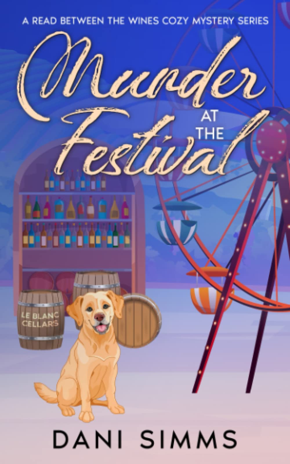 Murder at the Festival: A New Beginnings Cozy Hometown Mystery (A Read Between the Wines Cozy Mystery Series, Band 1)