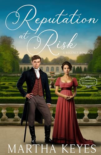 Reputation at Risk: a Regency Romance (A Chronicle of Misadventures, Band 1)
