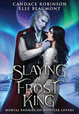 Slaying the Frost King (Mortal Enemies to Monster Lovers, Band 3)