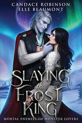 Slaying the Frost King (Mortal Enemies to Monster Lovers, Band 3)