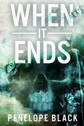 When it Ends: A Dark Apocalyptic Romance