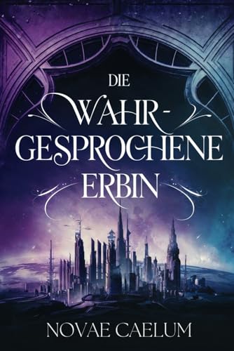 Die Wahrgesprochene Erbin (Die Sterne und grünen Magien, Band 1)