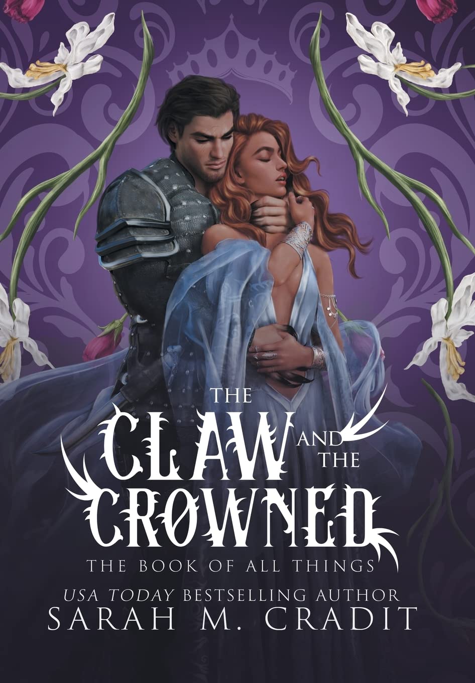 The Claw and the Crowned: A Standalone Royal Enemies to Lovers Fantasy Romance (The Book of All Things, Band 1)