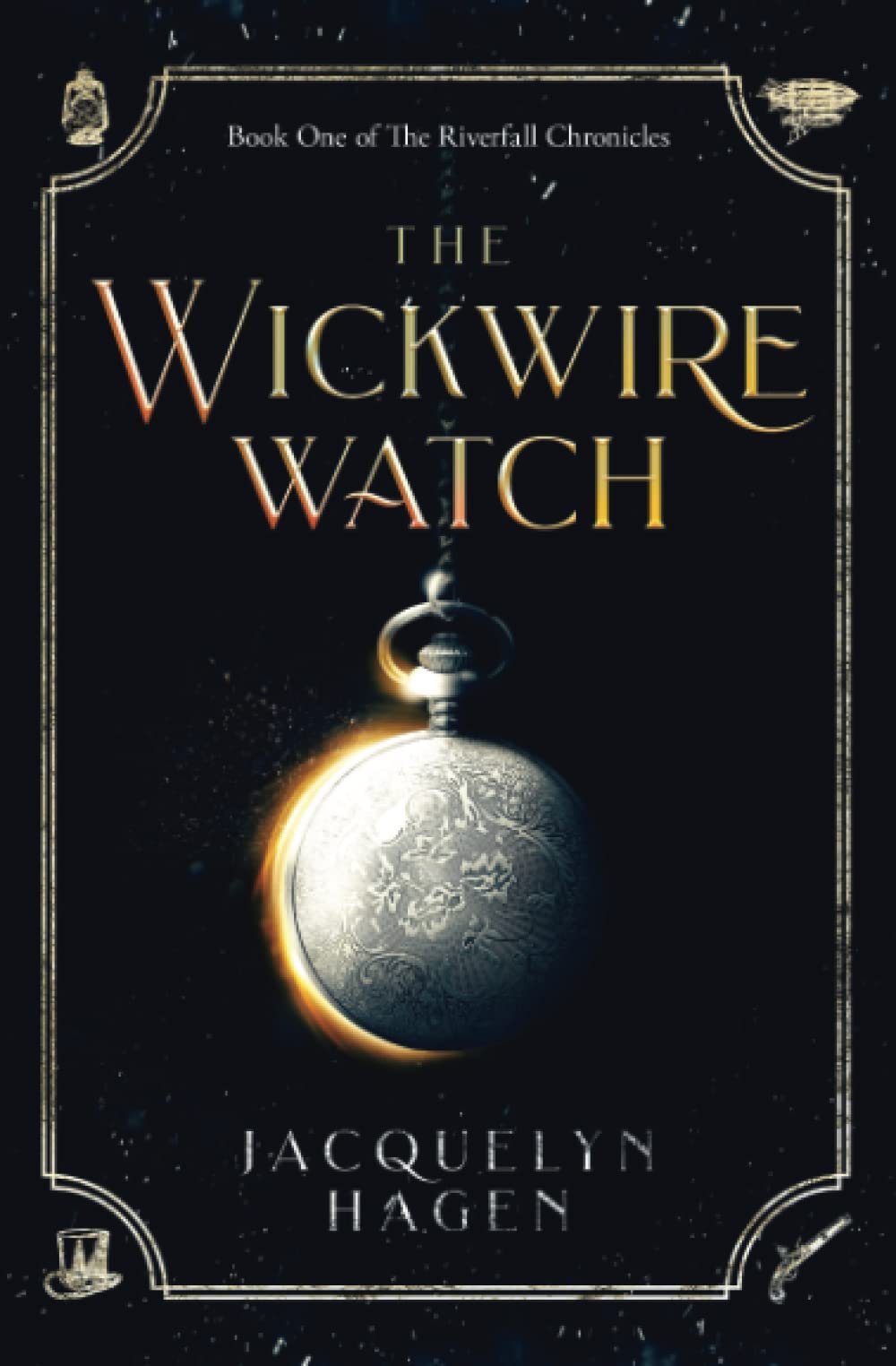 The Wickwire Watch (The Riverfall Chronicles, Band 1)