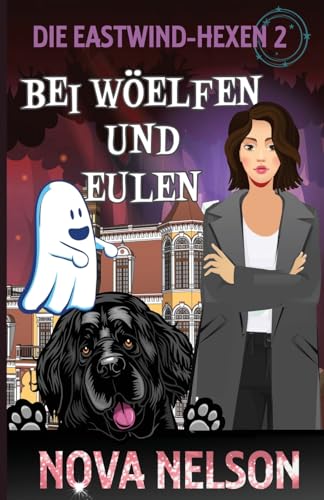 Bei Wölfen Und Eulen (Die Eastwind-Hexen, Band 2)
