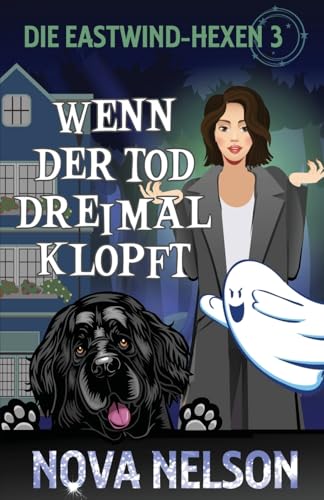 Wenn der Tod dreimal klopft (Die Eastwind-Hexen, Band 3)