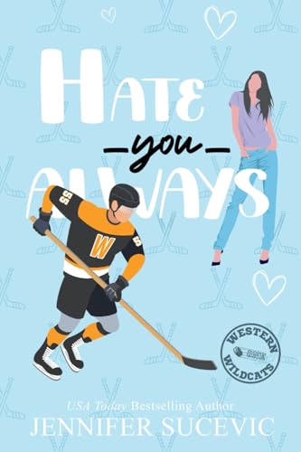 Hate You Always (Illustrated Cover): An Enemies-to-Lovers Brother's Teammate New Adult Sports Romance (Western Wildcats Hockey, Band 1)