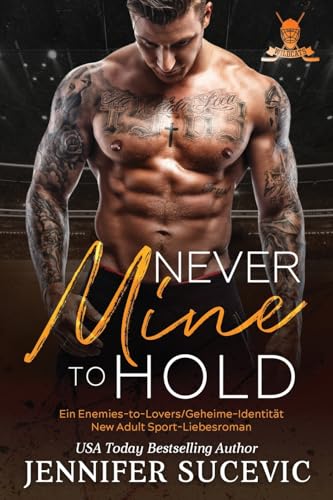Never Mine to Hold: Ein Enemies-to-Lovers/Geheime-Identität New Adult Sport-Liebesroman (Western Wildcats Hockey, Band 3)