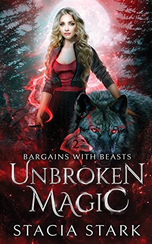 Unbroken Magic: A Paranormal Urban Fantasy Romance (Bargains with Beasts, Band 2)