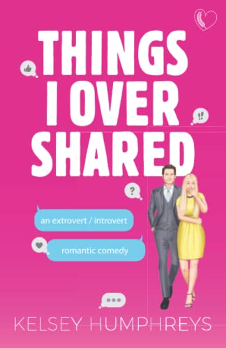 Things I Overshared: An Extrovert/Introvert Romantic Comedy (Heartlanders, Band 2)
