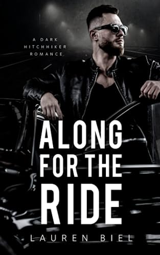 Along for the Ride: A Dark Hitchhiker Romance (Ride or Die Romances, Band 2)