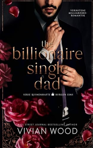 The Billionaire Single Dad: Verbotene Milliardärs-Romantik (Serie Ruinenhafte Burgen, Band 1)