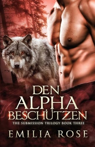 Den Alpha beschützen (The Submission Trilogy, Band 3)