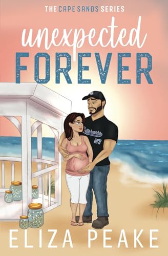 Unexpected Forever: An Age Gap, Accidental Pregnancy, Best Friend's Brother, Small Town, Sports Romance (The Cape Sands Series, Band 1)